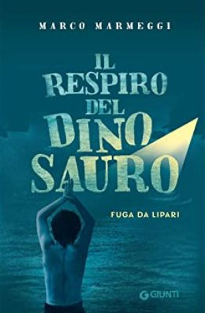 Incontri d’autore - Ultimo appuntamento con &#039;Il respiro del dinosauro. Fuga da Lipari&#039; di Marco Marmeggi