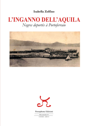 In libreria “L’inganno dell’Aquila, Negres deportés à Portoferraio” di Isabella Zolfino