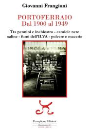 L'Università del Tempo Libero presenta “Portoferraio dal 1900 al 1949” di Giovanni Frangioni