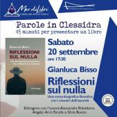 A Parole in clessidra Gianluca Bisso con il suo nuovo libro "Riflessioni sul nulla"