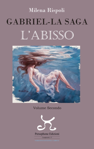 ‘L’abisso’ - In libreria il secondo volume della Saga Fantastica “Gabriel” di Milena Rispoli