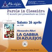 Ospiti a Parole in Clessidra Alessandro Allori ed il suo nuovo romanzo "La gabbia di Azulejos"