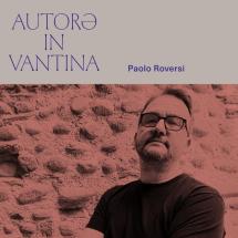 Autorə in Vantina -  Stasera Paolo Roversi presenta “E così per non morire"