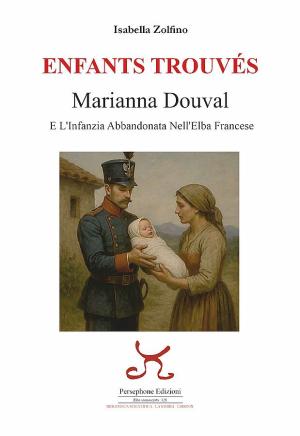 "Enfants Touvés – Marianna Douval e l’infanzia abbandonata nell’Elba francese"
