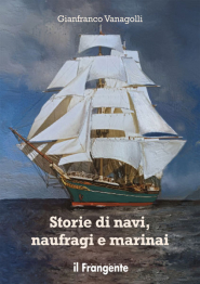 &quot;Storie di navi, naufragi e marinai&quot; il nuovo libro di Gianfranco Vanagolli dedicato al mare