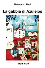 Alessandro Allori torna con un nuovo romanzo, "La gabbia di Azulejos"