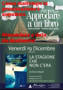 Annullata, causa maltempo, la presentazione di “La stagione che non c'era” di Elvira Mujcic