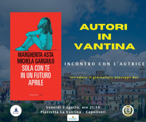 Autori in Vantina - Margherita Asta e Michela Gargiulo presentano &quot;Sola con te in un futuro aprile&quot;