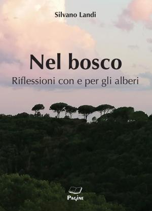 Un Generale tra gli alberi: il 3 settembre la presentazione del libro di Silvano Landi “Nel bosco”