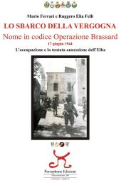 Ne "Lo sbarco della vergogna" una lettura di Mario Ferrari dell'Operazione Brassard