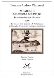 Pubblicato il manoscritto di Lorenzo Andrea Ciummei “Memorie dell’Isola dell’Elba. Portoferraio e suo distretto, 1786”