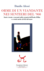 "Orme di un viandante nei sentieri del '900", a Natale in libreria il nuovo romanzo di Danilo Alessi