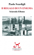 Uscirà in questi giorni il thriller "IL REGALO DI UN ENIGMA, Sciarada Elbana" di Paolo Scardigli