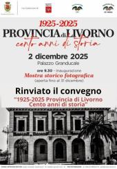 1925-2025 Provincia di Livorno Cento anni di storia, rinviato il convegno