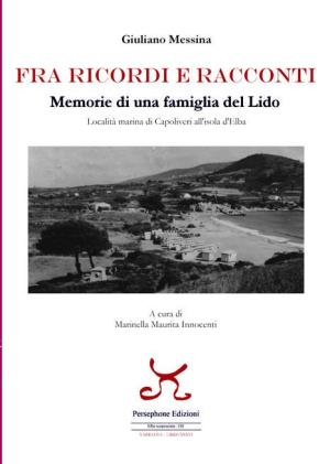 Un secolo di memoria elbana nel libro di Giuliano Messina