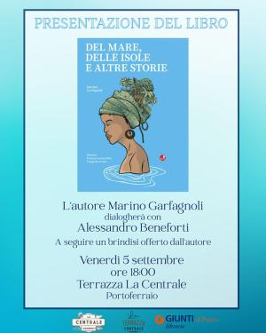 “Del mare, delle isole e altre storie”: l’Elba raccontata da Marino Garfagnoli