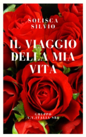 &quot;Il viaggio della mia vita&quot; romanzo autobiografico di Solisca Silvio