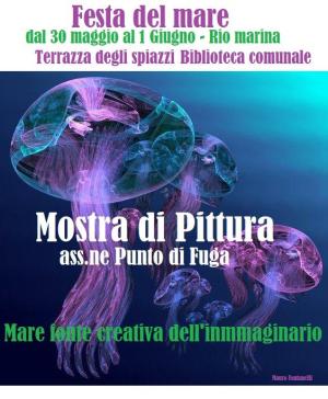 Mare come fonte di creatività, una mostra sulla terrazza degli Spiazzi e in Biblioteca a Rio Marina