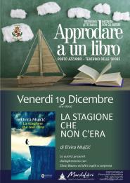 Elvira Mujcic ed il suo “La stagione che non c'era” ospiti della rassegna “Approdare a un libro”