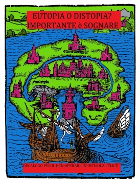 Eutopia o distopia? Importante è sognare (Piccolo decalogo per un’isola felice)