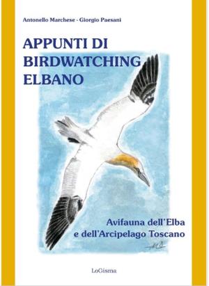 &quot;Appunti di Birdwatching elbano&quot; il nuovo libro di Antonello Marchese e Giorgio Paesani