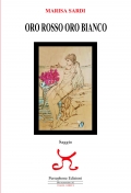 A breve in libreria "Oro rosso oro bianco" di Marisa Sardi