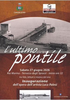 Il Comune di Rio e l’Associazione Culturale Carlo d’Ego insieme per ricordare “L’Ultimo Pontile”