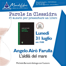 A Parole in Clessidra Angelo Airò Farulla ed il suo nuovo lavoro "L'aldilà del mare"