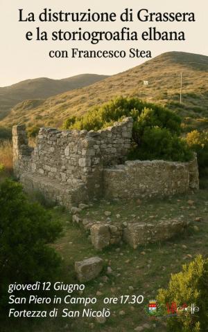 Il 12 giugno a San Piero la presentazione di “La distruzione di Grassera e la storiografia elbana”